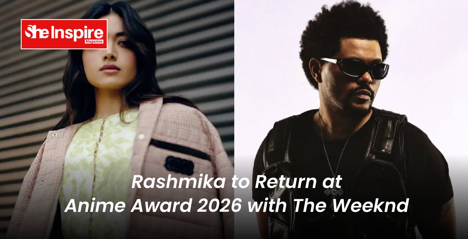 Rashmika to Return at Anime Award 2026 with The Weeknd